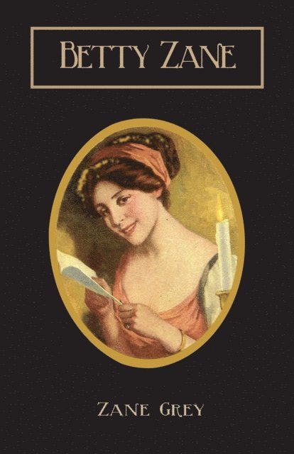 Zane Grey - Betty Zane, E-bok