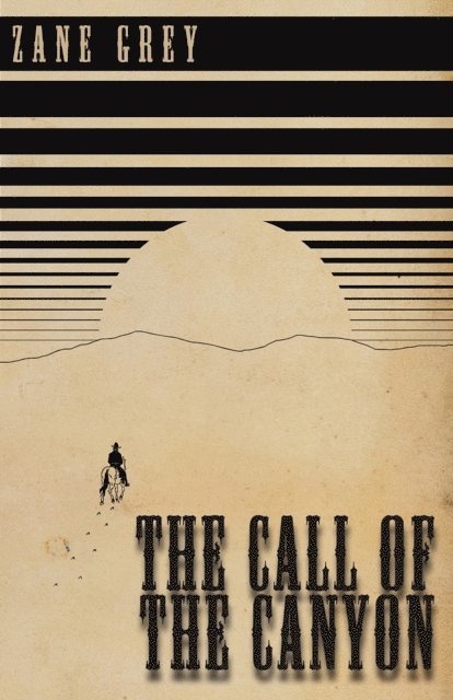 Zane Grey - Call of the Canyon, E-bok