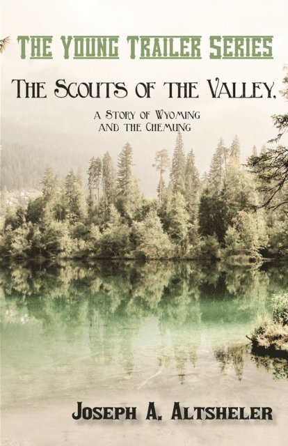 Joseph A. Altsheler - Scouts of the Valley, a Story of Wyoming and the Chemung, E-bok
