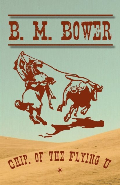 B. M. Bower - Chip, of the Flying U, E-bok