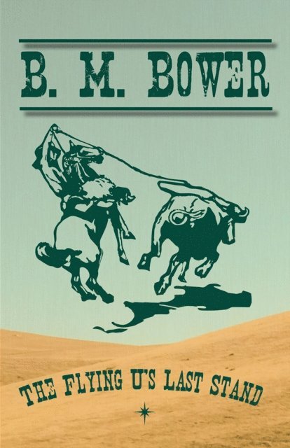 B. M. Bower - Flying U's Last Stand, E-bok