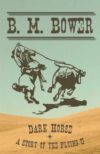 B. M. Bower - Dark Horse - A Story of the Flying U, E-bok