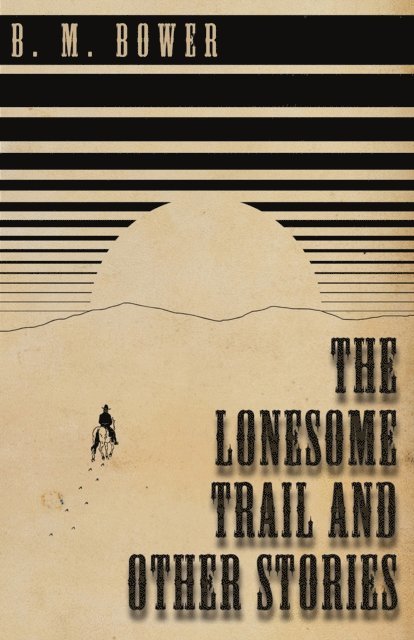 B. M. Bower - Lonesome Trail and Other Stories, E-bok