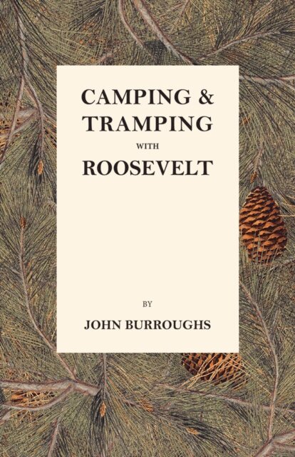 John Burroughs - Camping & Tramping with Roosevelt, E-bok