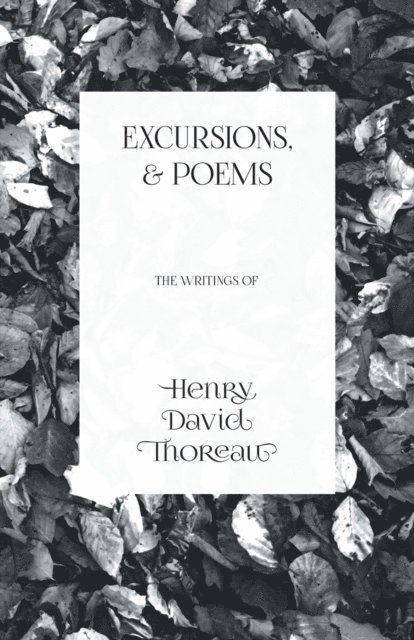 Henry David Thoreau - Excursions, and Poems, E-bok