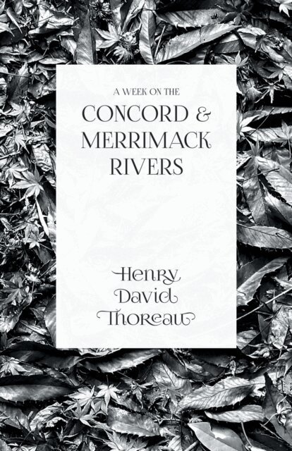 Henry David Thoreau - Week on the Concord and Merrimack Rivers, E-bok