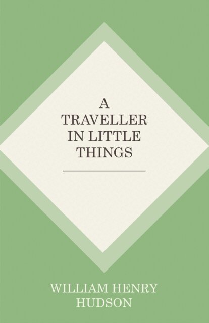 William Henry Hudson - Traveller in Little Things, E-bok
