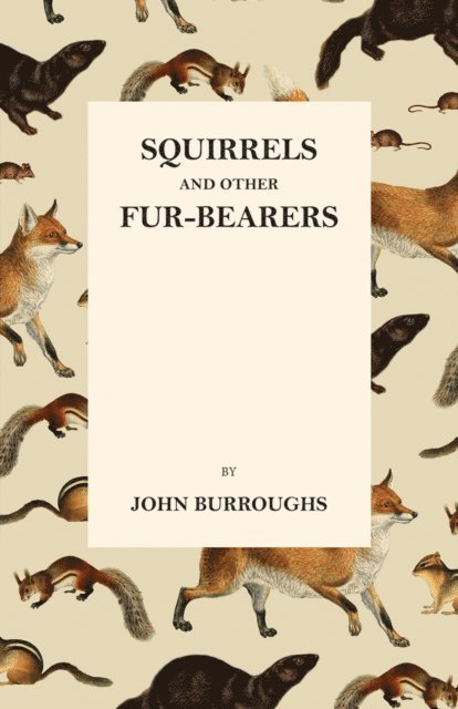 John Burroughs - Squirrels and Other Fur-Bearers, E-bok