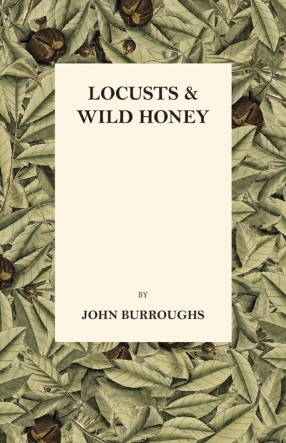 John Burroughs - Locusts And Wild Honey, E-bok