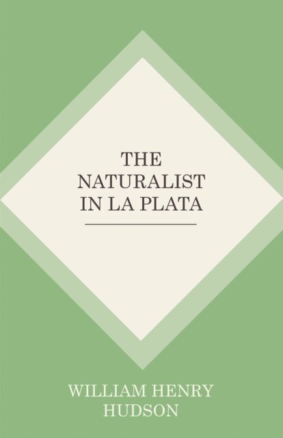William Henry Hudson - Naturalist In La Plata, E-bok