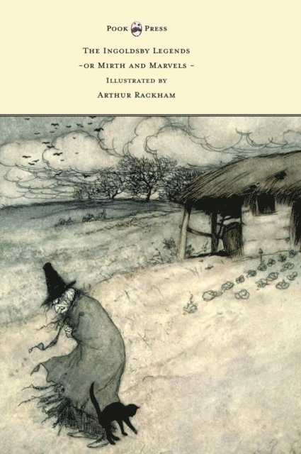 Thomas Ingoldsby - Ingoldsby Legends or Mirth and Marvels - Illustrated by Arthur Rackham, E-bok