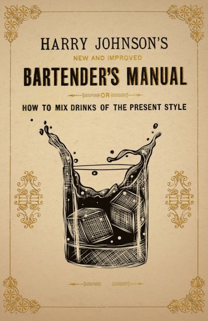 Harry Johnson - Harry Johnson's New and Improved Bartender's Manual; or, How to Mix Drinks of the Present Style, E-bok