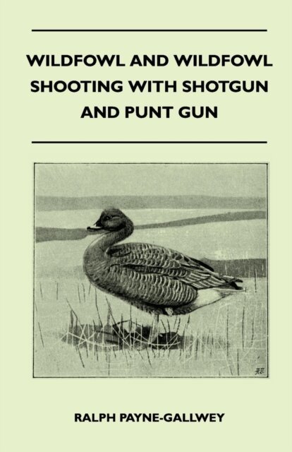Ralph Payne-Gallwey - Wildfowl and Wildfowl Shooting with Shotgun and Punt Gun, E-bok