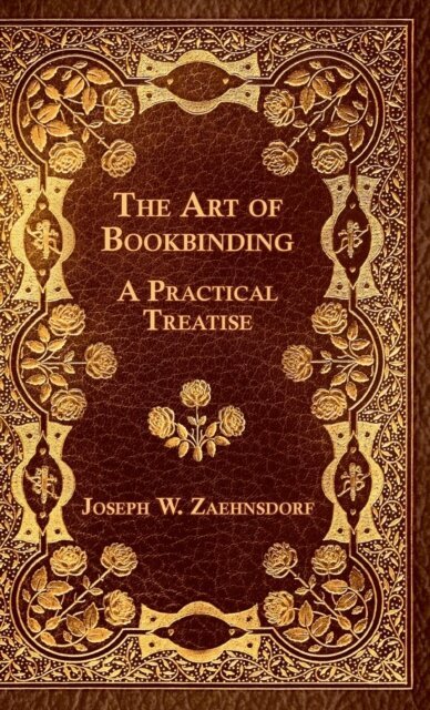 Joseph W. Zaehnsdorf - Art of Bookbinding - A Practical Treatise, E-bok. Tillgänglighet: Lägg i varukorg