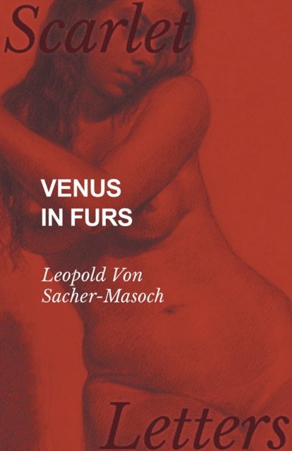 Leopold Von Sacher-Masoch - Venus in Furs, E-bok