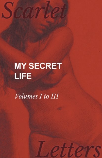 Anon - My Secret Life - Volumes I to III, E-bok