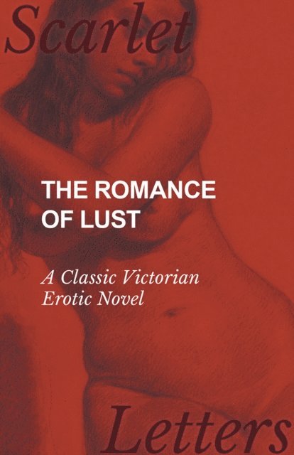 Anon - Romance of Lust - A Classic Victorian Erotic Novel, E-bok