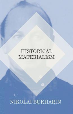 Nikolai Bukharin - Historical Materialism, E-bok