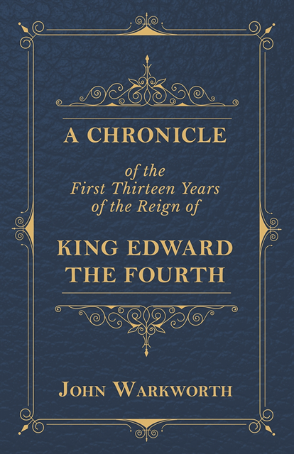 John Warkworth - Chronicle Of The First Thirteen Years Of The Reign Of King Edward The Fourth, E-bok