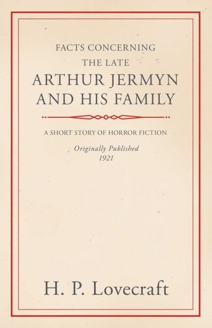 George Henry Weiss, H. P. Lovecraft - Facts Concerning the Late Arthur Jermyn and His Family, E-bok. Tillgänglighet: Lägg i varukorg