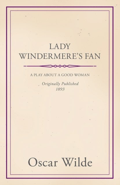 Oscar Wilde - Lady Windermere's Fan, E-bok