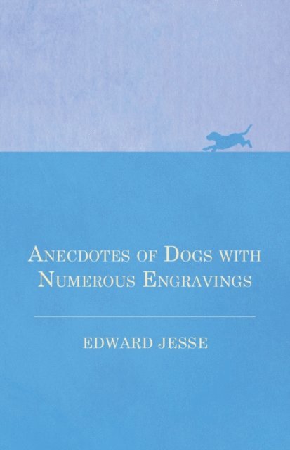 Edward Jesse - Anecdotes of Dogs with Numerous Engravings, E-bok. Tillgänglighet: Lägg i varukorg