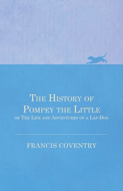 Francis Coventry - History of Pompey the Little, or The Life and Adventures of a Lap-Dog, E-bok. Tillgänglighet: Lägg i varukorg