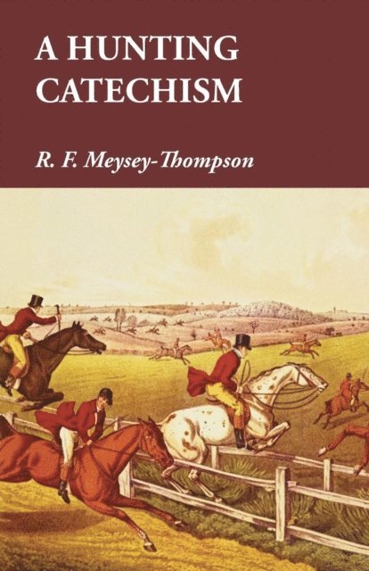 R. F. Meysey-Thompson - Hunting Catechism, E-bok. Tillgänglighet: Lägg i varukorg