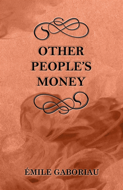 Emile Gaboriau - Other People's Money, E-bok
