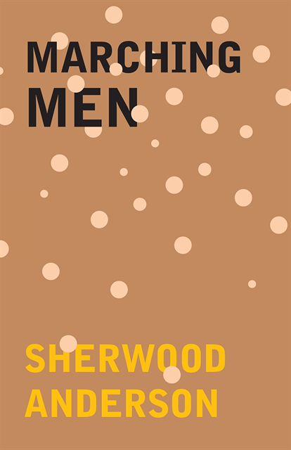 Sherwood Anderson - Marching Men, E-bok