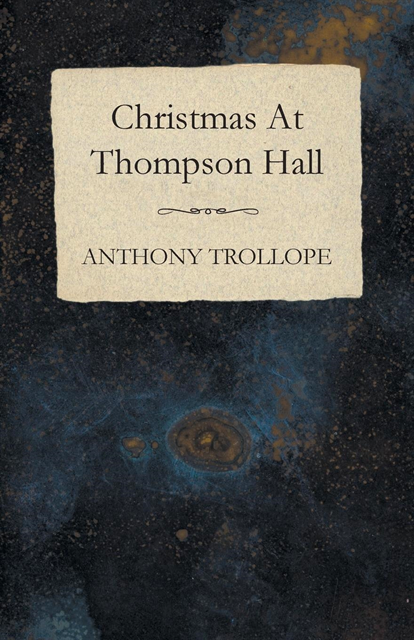 Anthony Trollope - Christmas At Thompson Hall, E-bok
