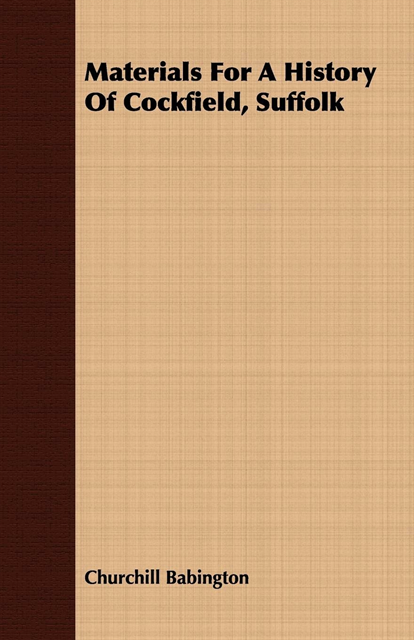 Churchill Babington - Materials For A History Of Cockfield, Suffolk, E-bok