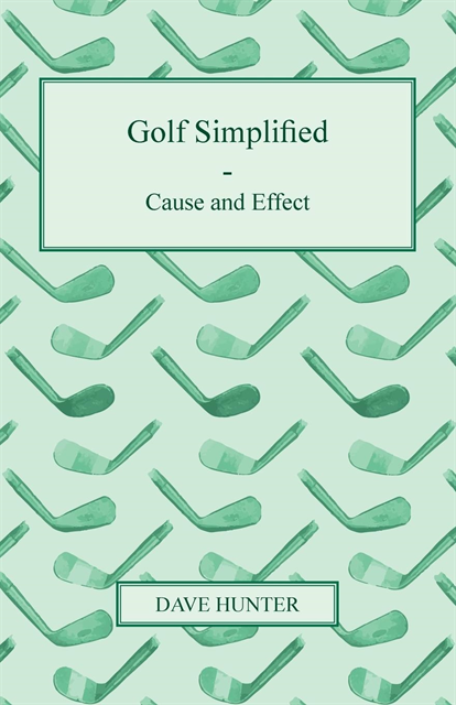 Dave Hunter - Golf Simplified - Cause And Effect, E-bok