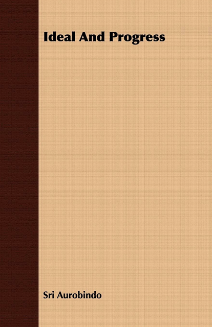 Sri Aurobindo - Ideal And Progress, E-bok