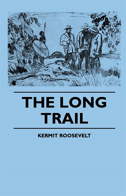 Alfred J. Church, Kermit Roosevelt - Long Trail, E-bok