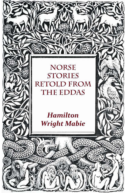 Hamilton Wright Mabie - Norse Stories Retold From The Eddas, E-bok