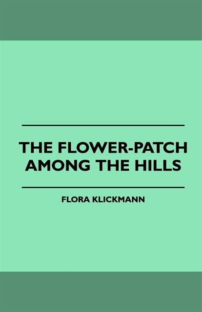 Flora Klickmann - Flower-Patch Among the Hills, E-bok