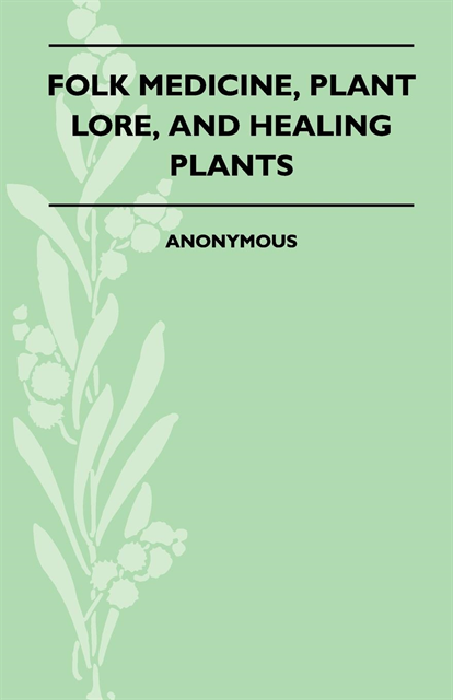 Jane Wilde - Folk Medicine, Plant Lore, and Healing Plants, E-bok