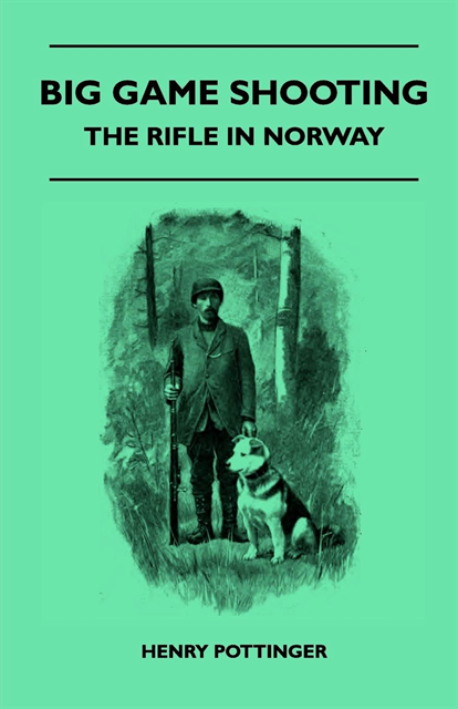 Henry Pottinger - Big Game Shooting - The Rifle In Norway, E-bok