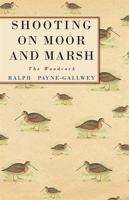 Ralph Payne-Gallwey - Shooting on Moor and Marsh - The Woodcock, E-bok