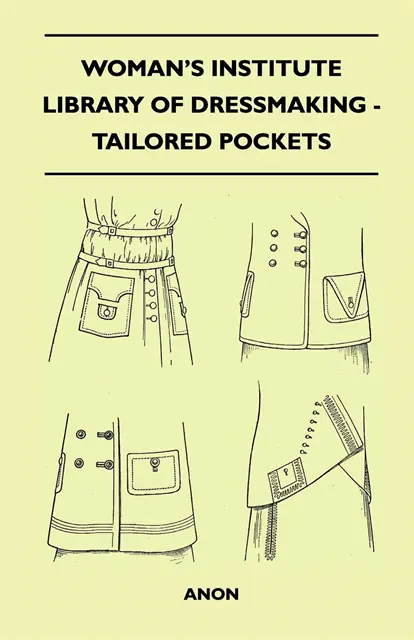 Woman's Institute Library of Dressmaking - Tailored Pockets