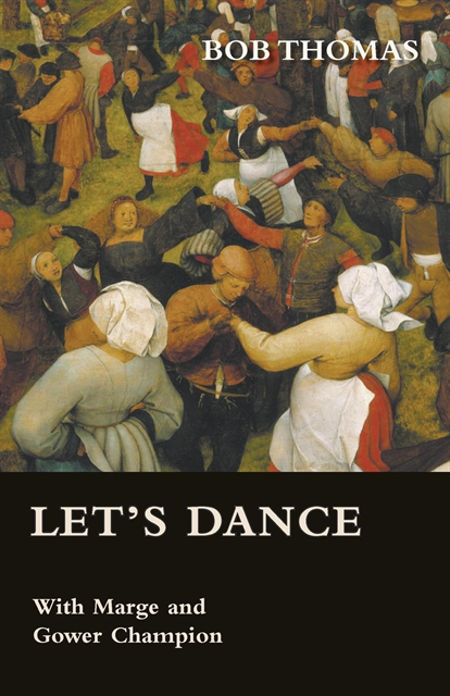 Bob Thomas - Let's Dance - With Marge and Gower Champion as Told to Bob Thomas, E-bok
