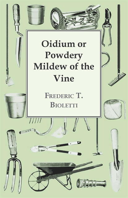 Frederic T. Bioletti - Oidium or Powdery Mildew of the Vine, E-bok. Tillgänglighet: Lägg i varukorg