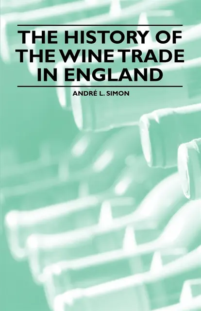 Andre L. Simon - History of the Wine Trade in England, E-bok. Tillgänglighet: Lägg i varukorg