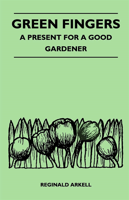 Reginald Arkell - Green Fingers - A Present for a Good Gardener, E-bok