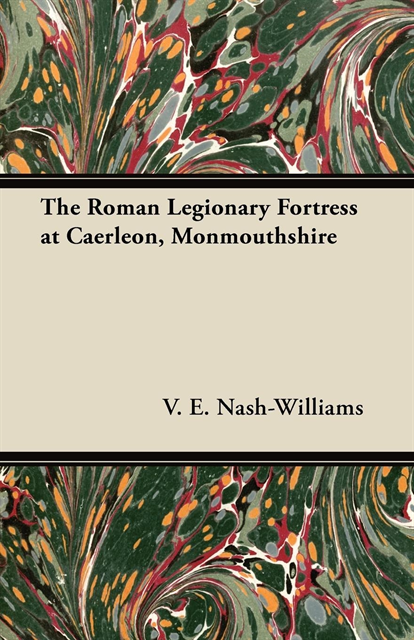 V. E. Nash-Williams - Roman Legionary Fortress at Caerleon, Monmouthshire, E-bok