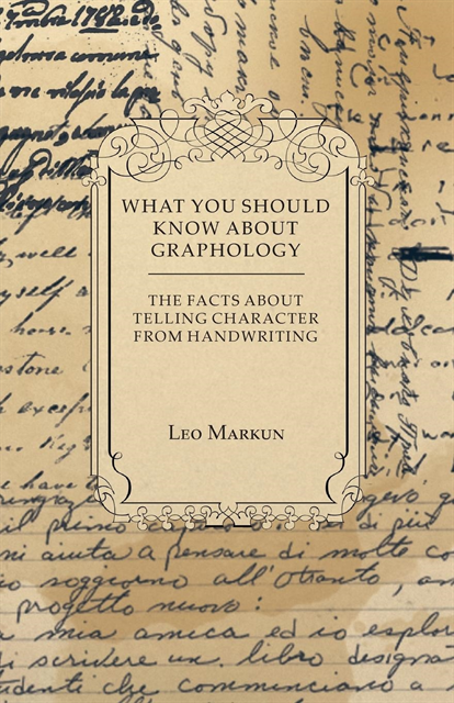 Leo Markun - What You Should Know About Graphology - The Facts About Telling Character From Handwriting, E-bok