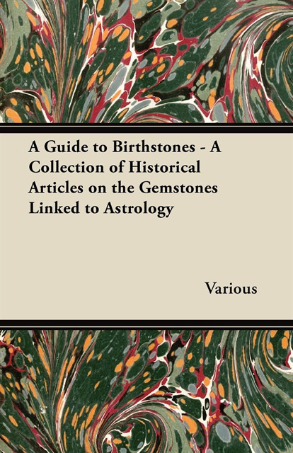 Various - Guide to Birthstones - A Collection of Historical Articles on the Gemstones Linked to Astrology, E-bok