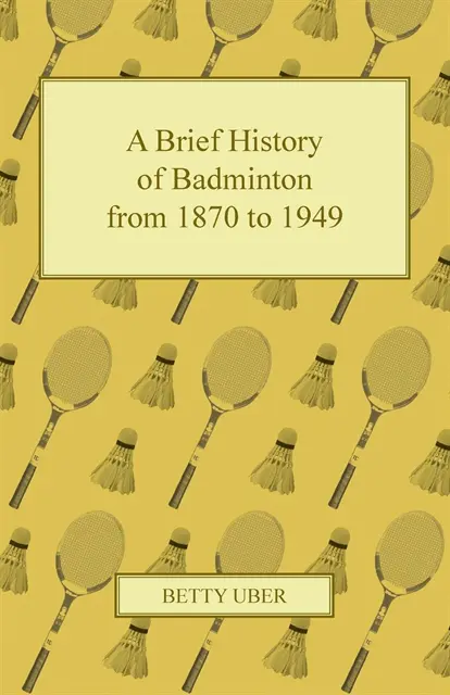 Brief History of Badminton from 1870 to 1949