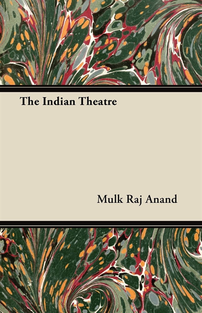 Mulk Raj Anand - Indian Theatre, E-bok